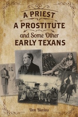 Don Blevins - Priest, A Prostitute, and Some Other Early Texans, Häftad