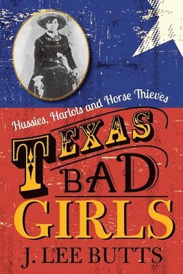 J. Lee Butts - Texas Bad Girls, Häftad