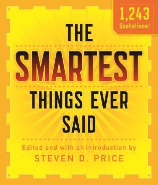 Smartest Things Ever Said, New and Expanded