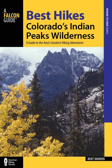 Kent Dannen - Best Hikes Colorado's Indian Peaks Wilderness, Häftad