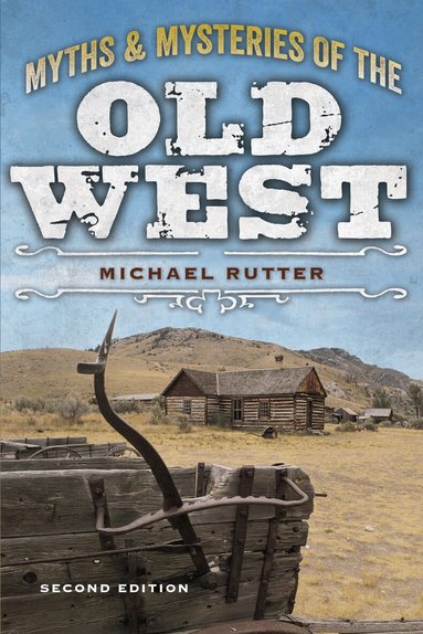 Michael Rutter - Myths and Mysteries of the Old West, Häftad