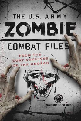 The U.S. Army Zombie Combat Files 1