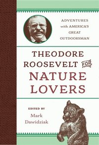 bokomslag Theodore Roosevelt for Nature Lovers