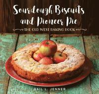 bokomslag Sourdough Biscuits and Pioneer Pies