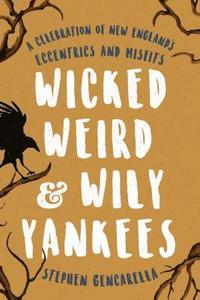 bokomslag Wicked Weird & Wily Yankees