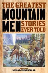 bokomslag The Greatest Mountain Men Stories Ever Told