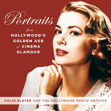 Colin Slater and The Hollywood Photo Archive - Portraits from Hollywood's Golden Age of Glamour, Inbunden