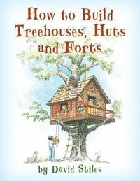bokomslag How to Build Treehouses, Huts and Forts