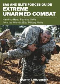 bokomslag SAS and Elite Forces Guide Extreme Unarmed Combat: Hand-To-Hand Fighting Skills From The World's Elite Military Units