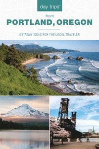 bokomslag Day Trips from Portland, Oregon