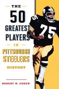bokomslag The 50 Greatest Players in Pittsburgh Steelers History