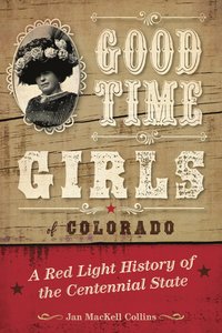 bokomslag Good Time Girls of Colorado