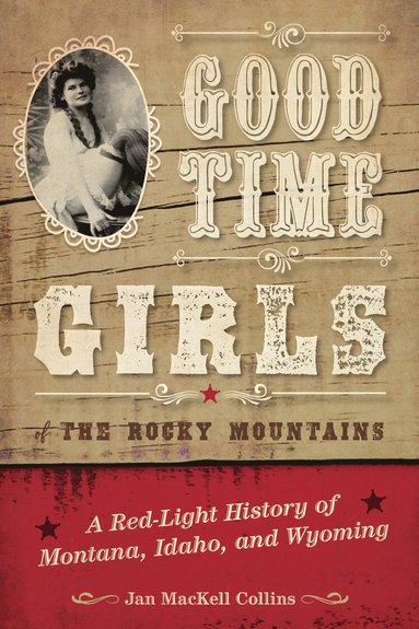 bokomslag Good Time Girls of the Rocky Mountains