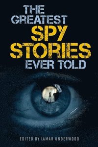 bokomslag The Greatest Spy Stories Ever Told
