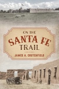 bokomslag On the Santa Fe Trail
