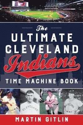 Ultimate Cleveland Indians Time Machine Book 1