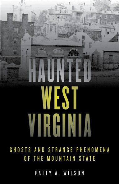Patty A. Wilson - Haunted West Virginia, Häftad
