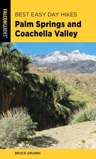 Bruce Grubbs - Best Easy Day Hikes Palm Springs and Coachella Valley, Häftad