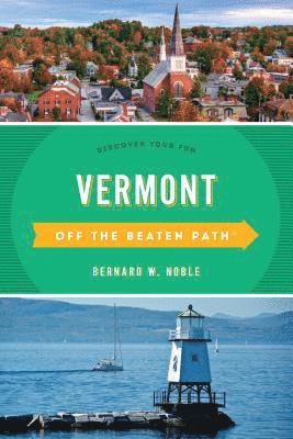 Barbara Rogers, Stillman Rogers, Bernard W Noble - Vermont Off the Beaten Path®, Häftad