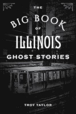 bokomslag The Big Book of Illinois Ghost Stories