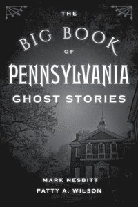 bokomslag The Big Book of Pennsylvania Ghost Stories