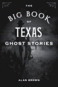 bokomslag The Big Book of Texas Ghost Stories