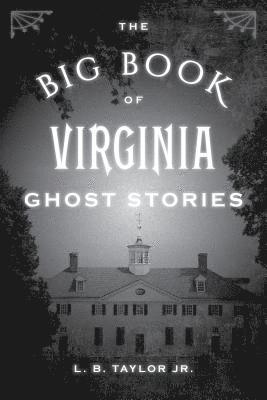 The Big Book of Virginia Ghost Stories 1