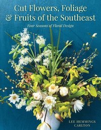 bokomslag Cut Flowers, Foliage and Fruits of the Southeast