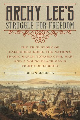 Brian McGinty, Brian Mcginty - Archy Lee's Struggle for Freedom, Inbunden