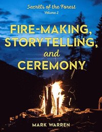 bokomslag Fire-Making, Storytelling, and Ceremony
