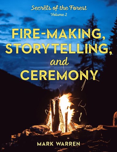 bokomslag Fire-Making, Storytelling, and Ceremony
