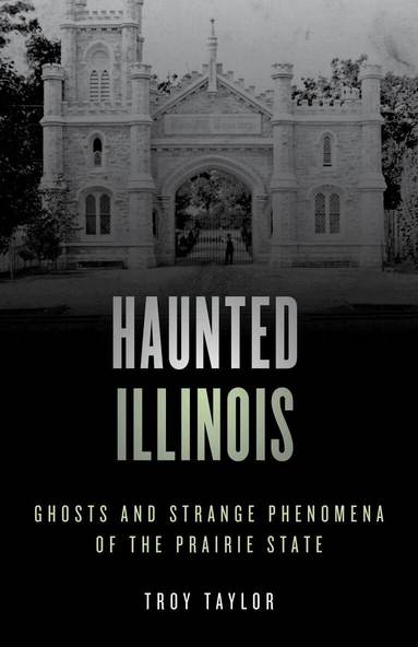 Troy Taylor - Haunted Illinois, Häftad