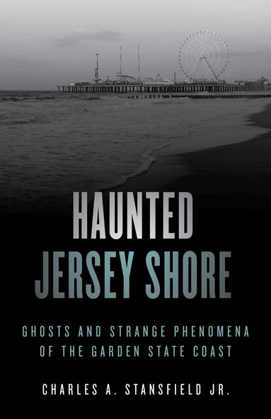 Jr. Stansfield, Charles A. - Haunted Jersey Shore, Häftad