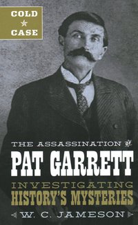 bokomslag Cold Case: The Assassination of Pat Garrett