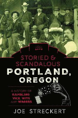 bokomslag Storied & Scandalous Portland, Oregon
