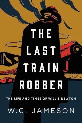 W.C. Jameson, W. C. Jameson - Last Train Robber, Inbunden