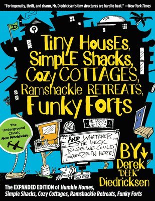 Tiny Houses, Simple Shacks, Cozy Cottages, Ramshackle Retreats, Funky Forts 1