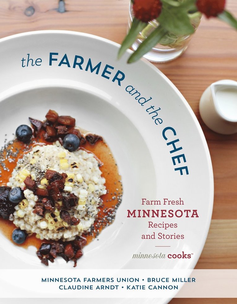 Minnesota Farmers Union, Bruce Miller, Claudine Arndt, Katie Cannon - Farmer and the Chef, Inbunden