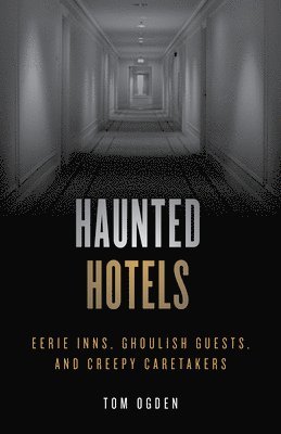 Tom Ogden - Haunted Hotels, Häftad