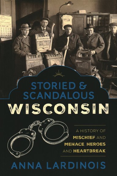 Anna Lardinois - Storied & Scandalous Wisconsin, Häftad