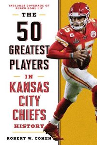 bokomslag The 50 Greatest Players in Kansas City Chiefs History
