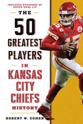 The 50 Greatest Players in Kansas City Chiefs History 1