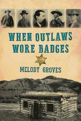 bokomslag When Outlaws Wore Badges