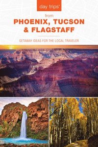 bokomslag Day Trips¿ from Phoenix, Tucson & Flagstaff