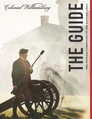 Colonial Williamsburg: The Guide 1