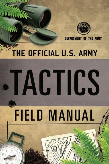 bokomslag Official U.S. Army Tactics Field Manual