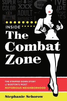 Stephanie Schorow - Inside the Combat Zone, Häftad