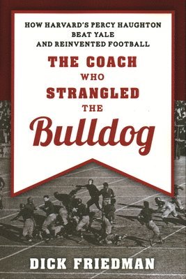 Dick Friedman - Coach Who Strangled the Bulldog, Häftad