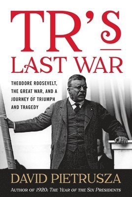 David Pietrusza - TR's Last War, Häftad