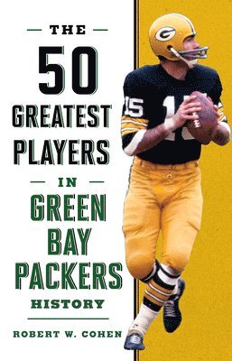 Robert W. Cohen - 50 Greatest Players in Green Bay Packers History, Häftad